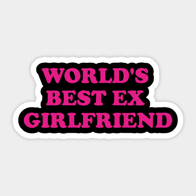 World's Best Ex Girlfriend Funny Trendy GF Women Girls Sticker by ANAREL